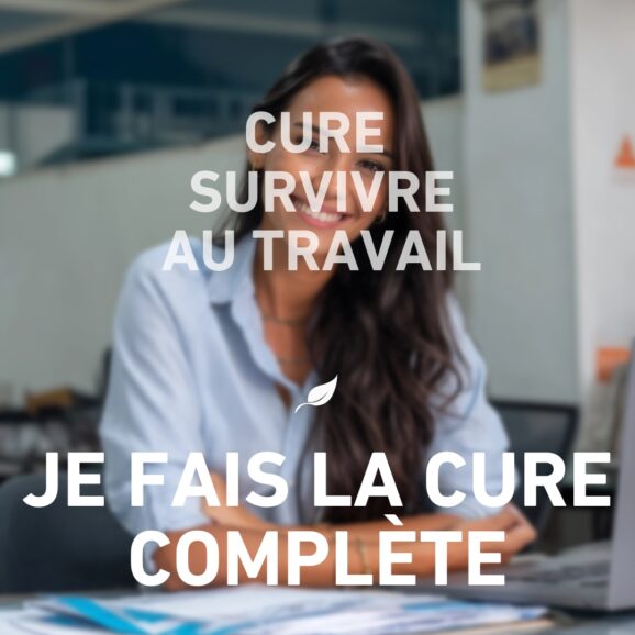 Cure Survivre au Travail, toute la cure